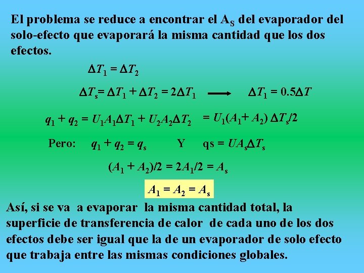 El problema se reduce a encontrar el AS del evaporador del solo-efecto que evaporará