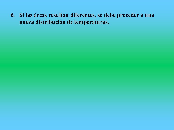 6. Si las áreas resultan diferentes, se debe proceder a una nueva distribución de