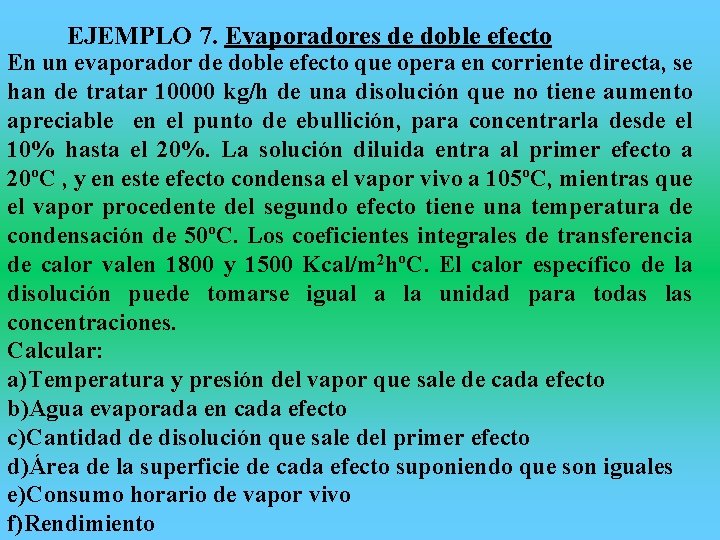 EJEMPLO 7. Evaporadores de doble efecto En un evaporador de doble efecto que opera