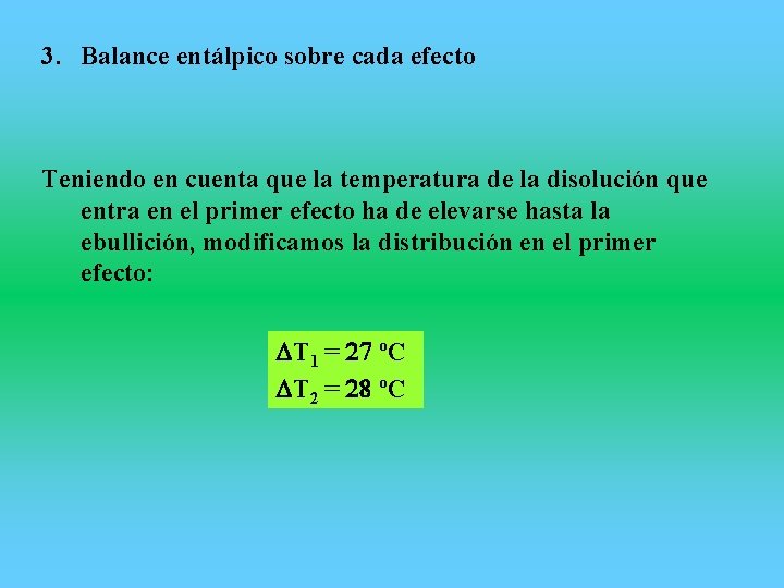 3. Balance entálpico sobre cada efecto Teniendo en cuenta que la temperatura de la