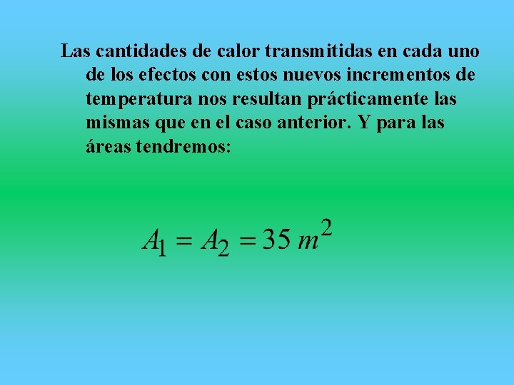 Las cantidades de calor transmitidas en cada uno de los efectos con estos nuevos