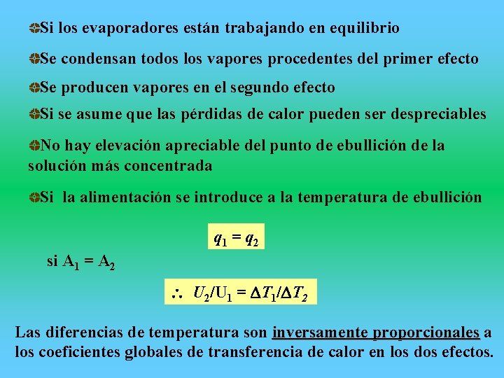 Si los evaporadores están trabajando en equilibrio Se condensan todos los vapores procedentes del