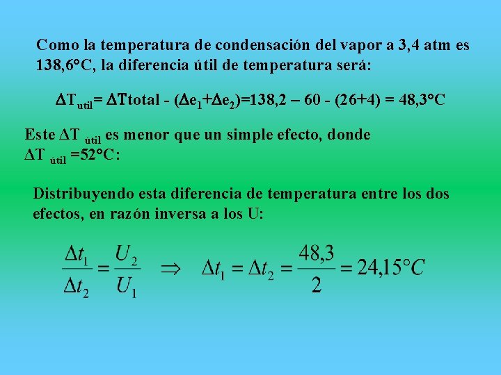 Como la temperatura de condensación del vapor a 3, 4 atm es 138, 6°C,