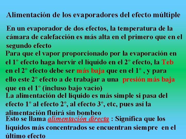 Alimentación de los evaporadores del efecto múltiple En un evaporador de dos efectos, la