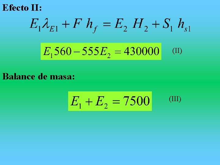 Efecto II: (II) Balance de masa: (III) 
