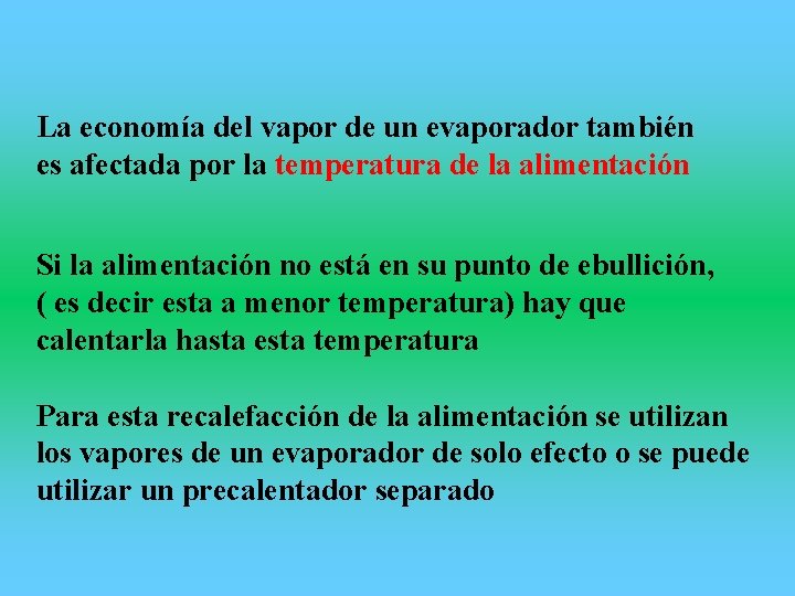 La economía del vapor de un evaporador también es afectada por la temperatura de