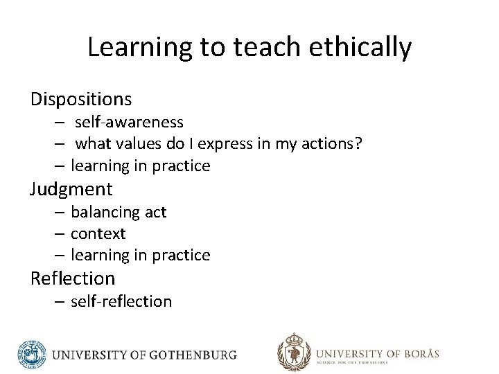 Learning to teach ethically Dispositions – self-awareness – what values do I express in