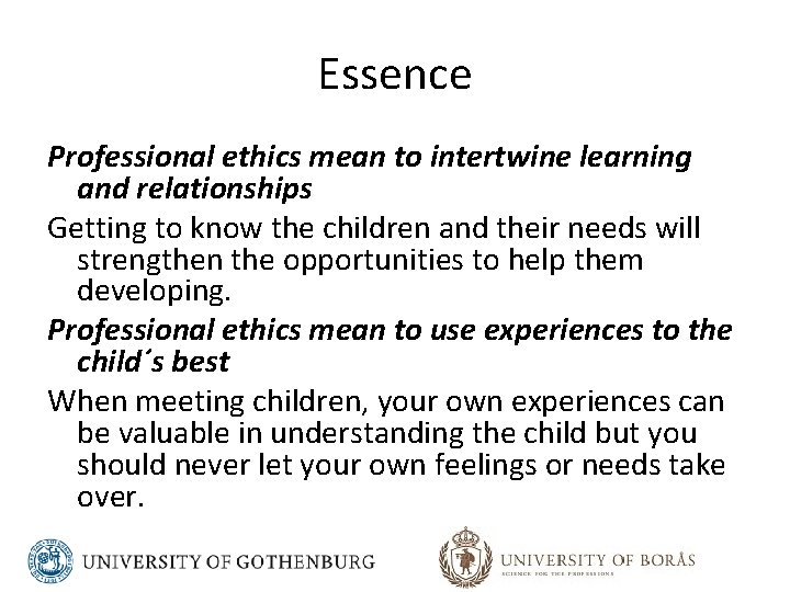 Essence Professional ethics mean to intertwine learning and relationships Getting to know the children