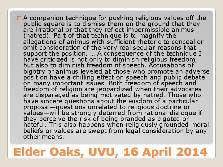 � A companion technique for pushing religious values off the public square is to