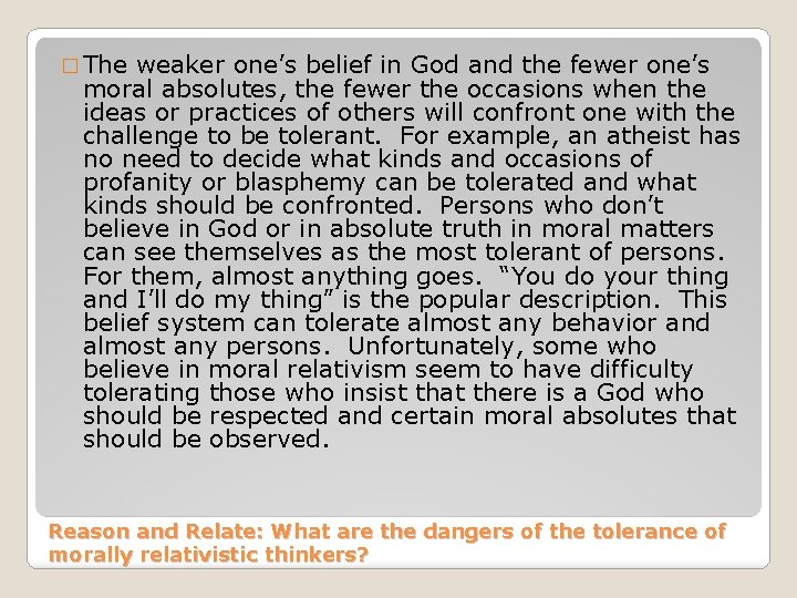 � The weaker one’s belief in God and the fewer one’s moral absolutes, the