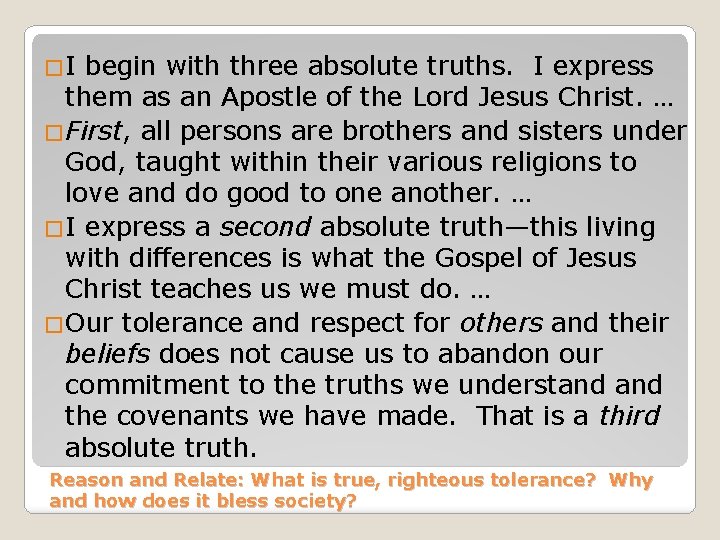 �I begin with three absolute truths. I express them as an Apostle of the