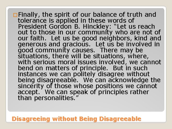 �Finally, the spirit of our balance of truth and tolerance is applied in these