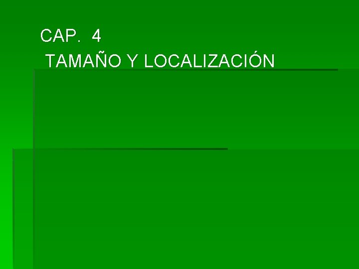 CAP. 4 TAMAÑO Y LOCALIZACIÓN 
