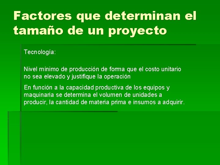 Factores que determinan el tamaño de un proyecto Tecnología: Nivel mínimo de producción de