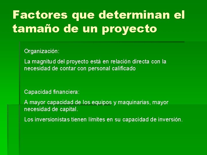 Factores que determinan el tamaño de un proyecto Organización: La magnitud del proyecto está