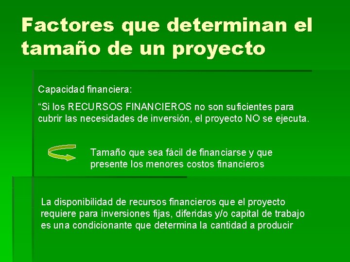 Factores que determinan el tamaño de un proyecto Capacidad financiera: “Si los RECURSOS FINANCIEROS