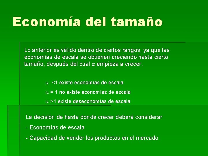 Economía del tamaño Lo anterior es válido dentro de ciertos rangos, ya que las