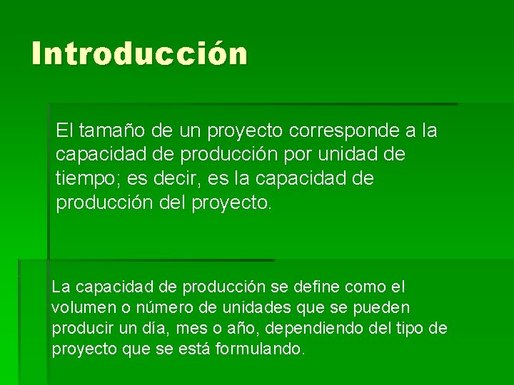 Introducción El tamaño de un proyecto corresponde a la capacidad de producción por unidad