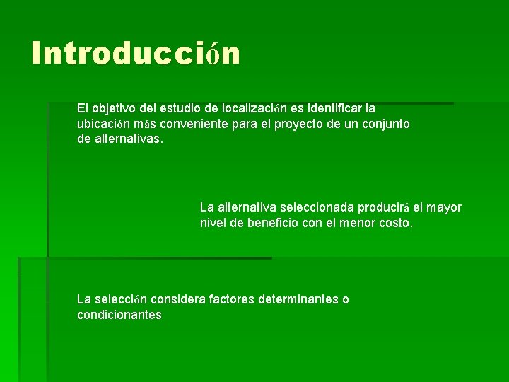 Introducción El objetivo del estudio de localización es identificar la ubicación más conveniente para