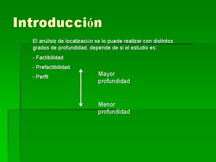 Introducción El análisis de localización se lo puede realizar con distintos grados de profundidad,