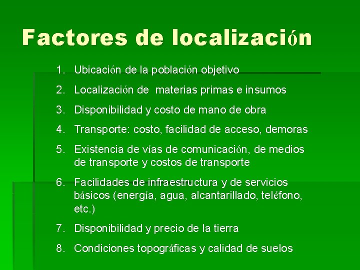 Factores de localización 1. Ubicación de la población objetivo 2. Localización de materias primas