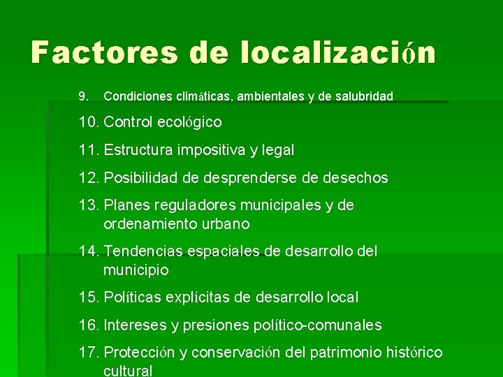Factores de localización 9. Condiciones climáticas, ambientales y de salubridad 10. Control ecológico 11.