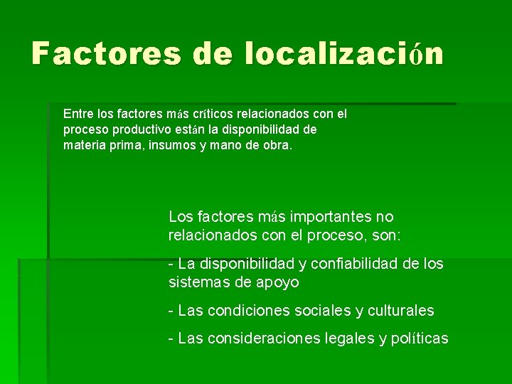 Factores de localización Entre los factores más críticos relacionados con el proceso productivo están