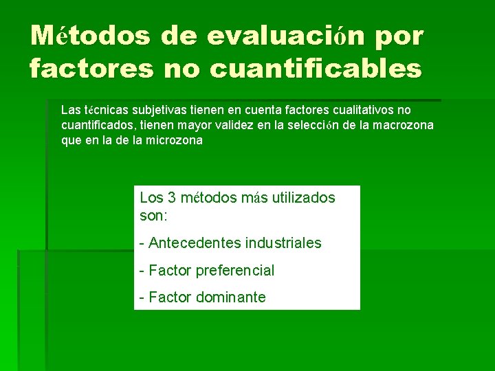 Métodos de evaluación por factores no cuantificables Las técnicas subjetivas tienen en cuenta factores