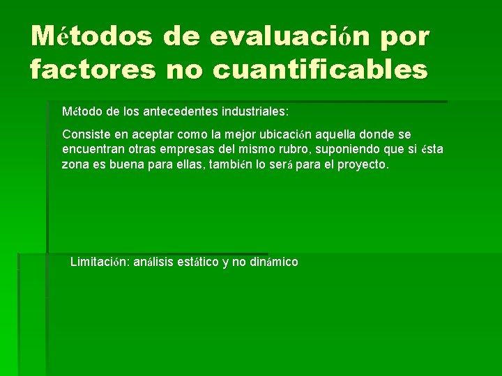Métodos de evaluación por factores no cuantificables Método de los antecedentes industriales: Consiste en