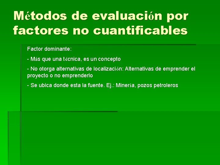 Métodos de evaluación por factores no cuantificables Factor dominante: - Más que una técnica,