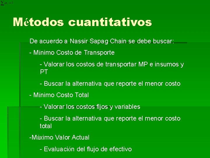 Métodos cuantitativos De acuerdo a Nassir Sapag Chain se debe buscar: - Mínimo Costo