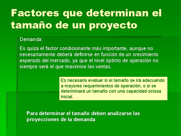 Factores que determinan el tamaño de un proyecto Demanda: Es quizá el factor condicionante