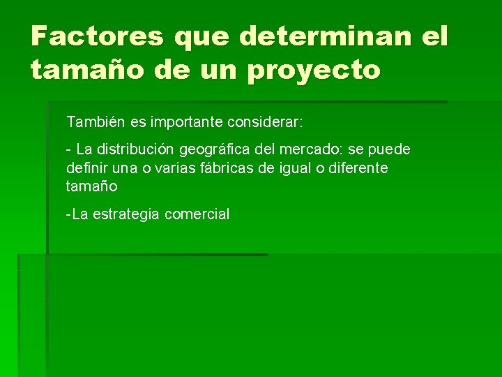 Factores que determinan el tamaño de un proyecto También es importante considerar: - La