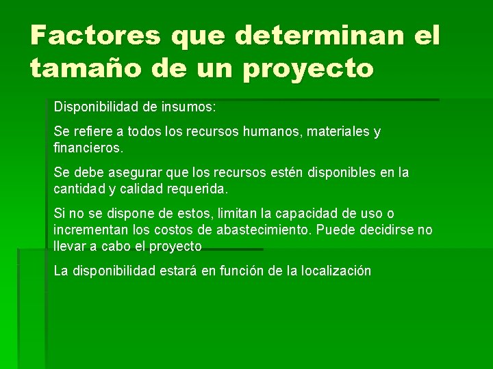 Factores que determinan el tamaño de un proyecto Disponibilidad de insumos: Se refiere a