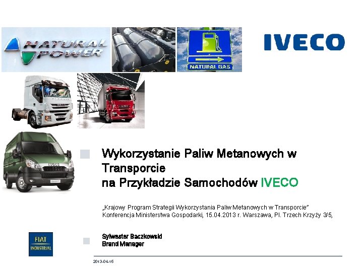 Wykorzystanie Paliw Metanowych w Transporcie na Przykładzie Samochodów IVECO „Krajowy Program Strategii Wykorzystania Paliw Wykorzystanie Paliw Metanowych w Transporcie na Przykładzie Samochodów IVECO „Krajowy Program Strategii Wykorzystania Paliw