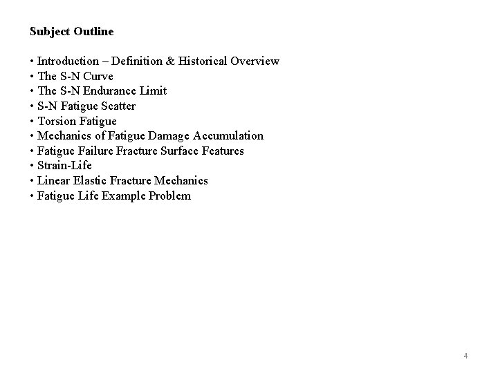 Subject Outline • Introduction – Definition & Historical Overview • The S-N Curve •