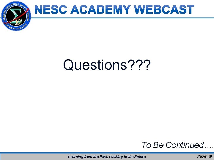 Questions? ? ? To Be Continued…. Learning from the Past, Looking to the Future