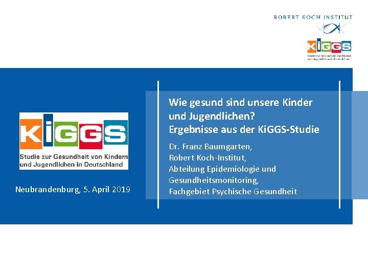 Wie gesund sind unsere Kinder und Jugendlichen? Ergebnisse aus der Ki. GGS-Studie Neubrandenburg, 5.