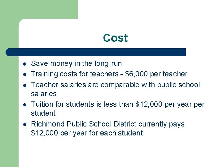 Cost l l l Save money in the long-run Training costs for teachers -