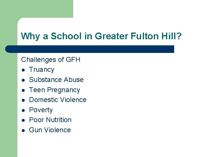Why a School in Greater Fulton Hill? Challenges of GFH l Truancy l Substance