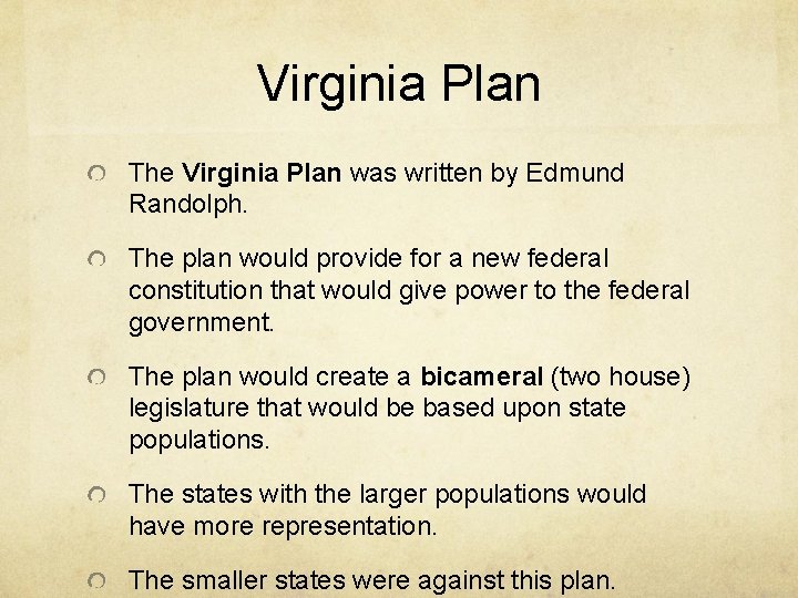 Virginia Plan The Virginia Plan was written by Edmund Randolph. The plan would provide