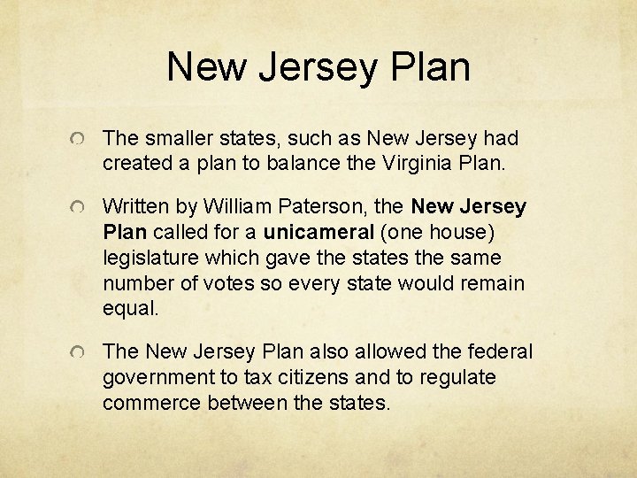 New Jersey Plan The smaller states, such as New Jersey had created a plan