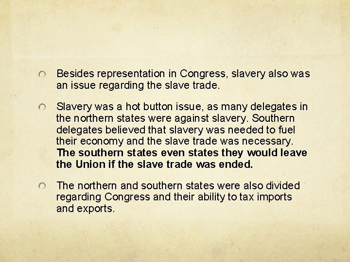 Besides representation in Congress, slavery also was an issue regarding the slave trade. Slavery