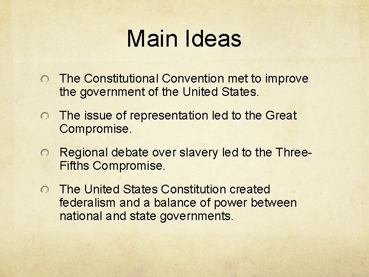 Main Ideas The Constitutional Convention met to improve the government of the United States.