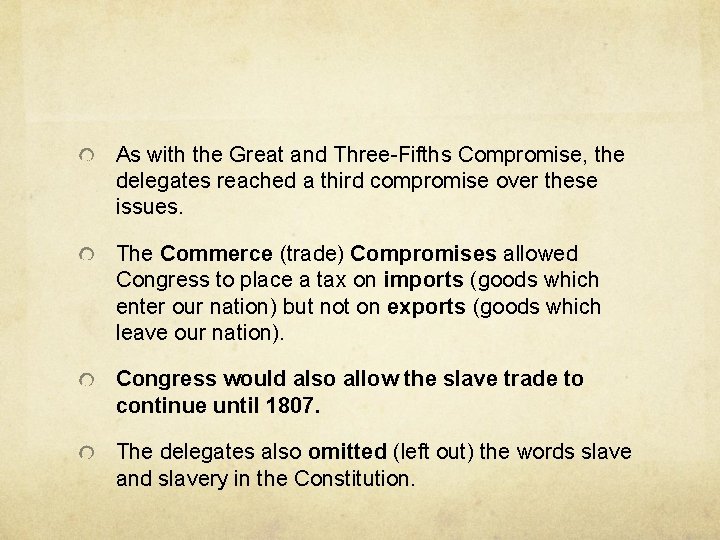 As with the Great and Three-Fifths Compromise, the delegates reached a third compromise over