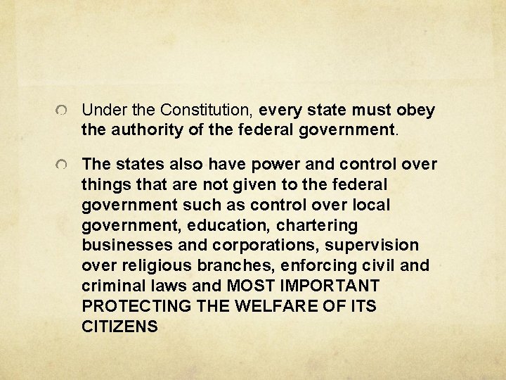 Under the Constitution, every state must obey the authority of the federal government. The