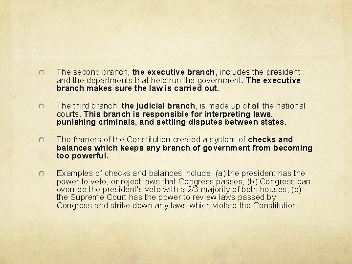 The second branch, the executive branch, includes the president and the departments that help