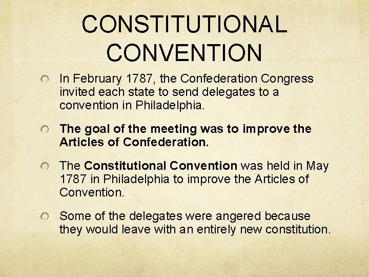 CONSTITUTIONAL CONVENTION In February 1787, the Confederation Congress invited each state to send delegates