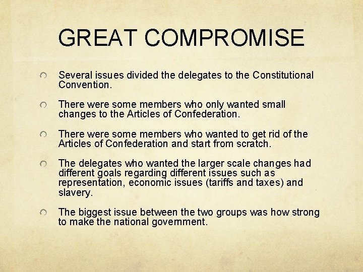 GREAT COMPROMISE Several issues divided the delegates to the Constitutional Convention. There were some