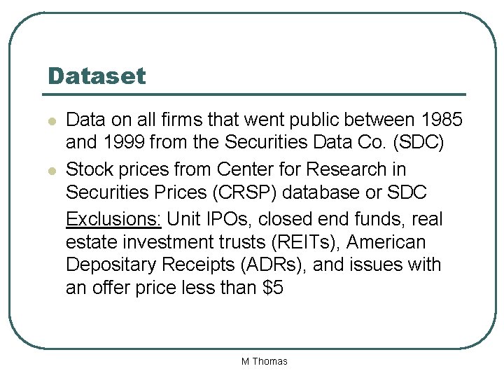 Dataset l l Data on all firms that went public between 1985 and 1999